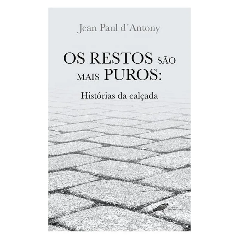 OS RESTOS SÃO MAIS PUROS: HISTÓRIAS DA CALÇADA