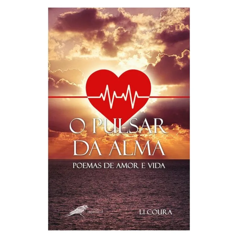 O PULSAR DA ALMA - POEMAS DE AMOR E VIDA