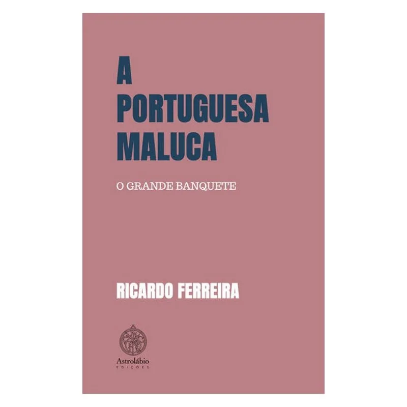A PORTUGUESA MALUCA - O GRANDE BANQUETE