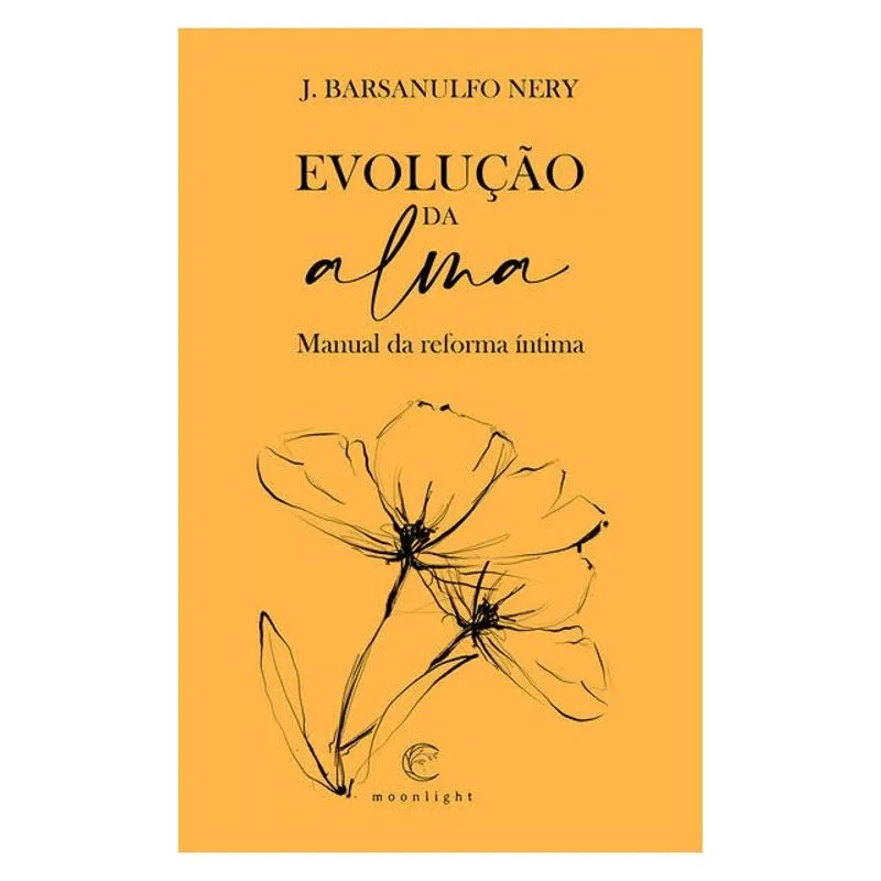 EVOLUÇÃO DA ALMA - MANUAL DA REFORMA ÍNTIMA