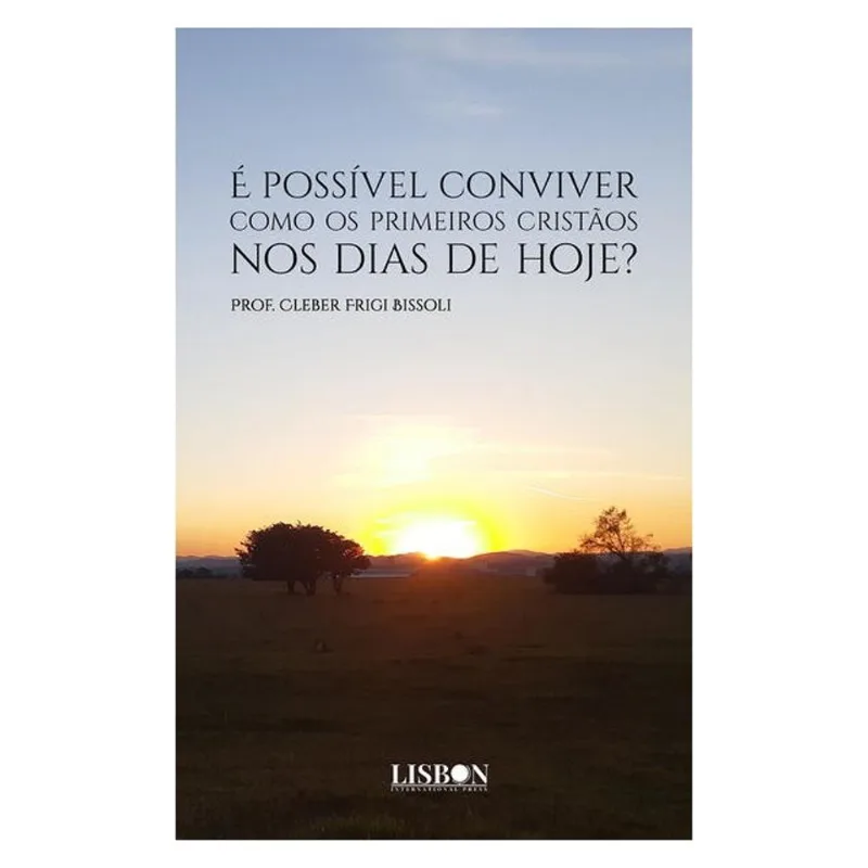 É POSSÍVEL CONVIVER COMO OS PRIMEIROS CRISTÃOS NOS DIAS DE HOJE?