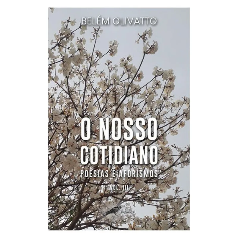 O NOSSO COTIDIANO - POESIAS E AFORISMOS - VOL. III