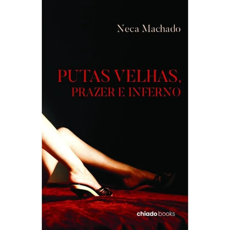 PUTAS VELHAS, PRAZER E INFERNO