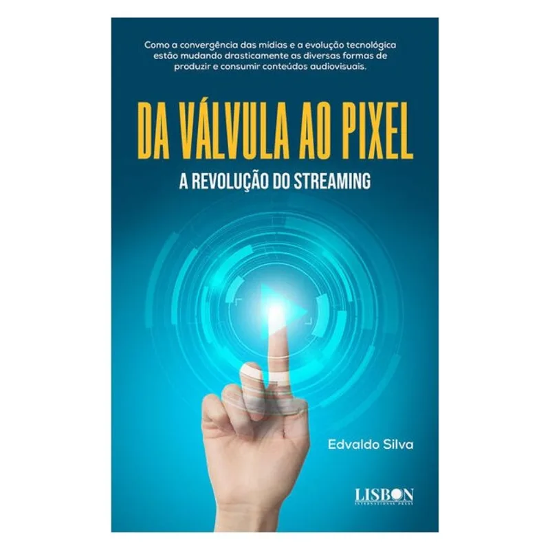 DA VÁLVULA AO PIXEL - A REVOLUÇÃO DO STREAMING
