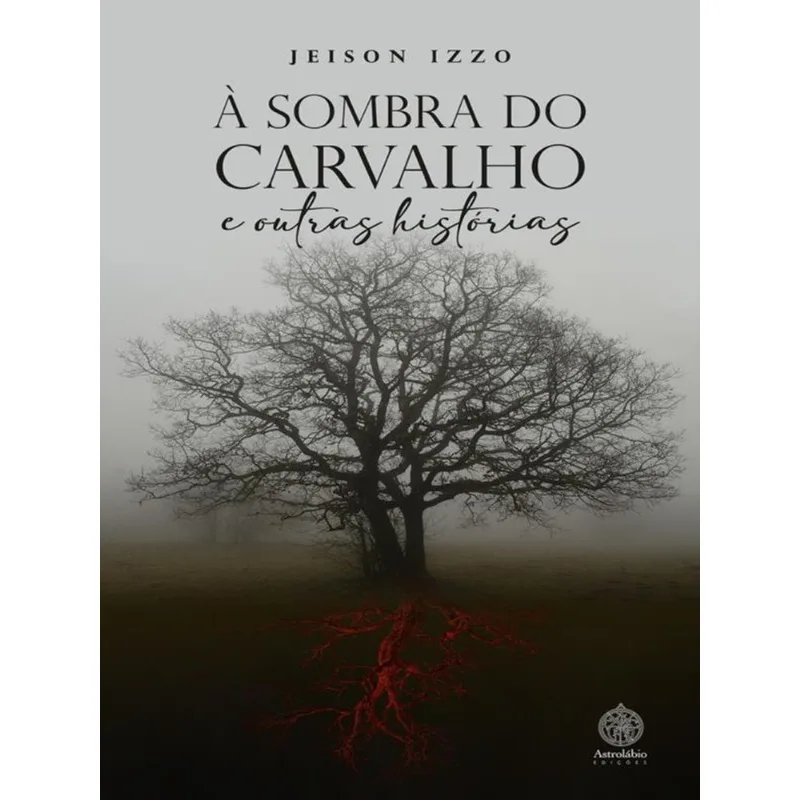 À SOMBRA DO CARVALHO E OUTRAS HISTÓRIAS