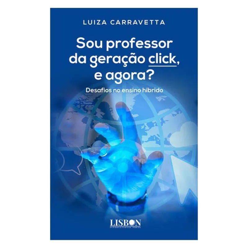 SOU PROFESSOR DA GERAÇÃO CLICK, E AGORA?