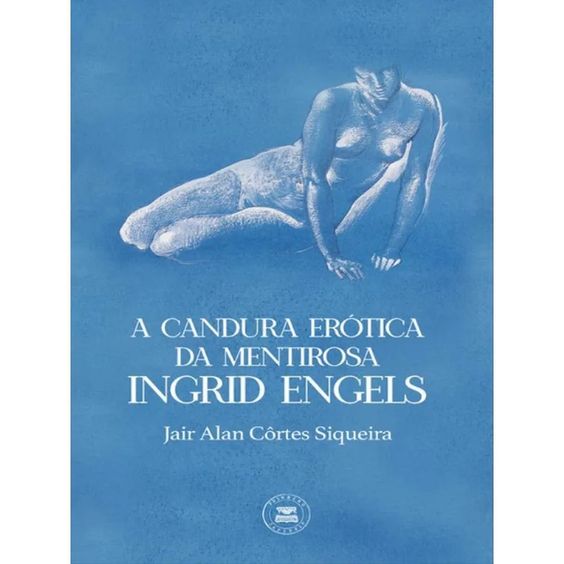 A CANDURA ERÓTICA DA MENTIROSA INGRID ENGELS