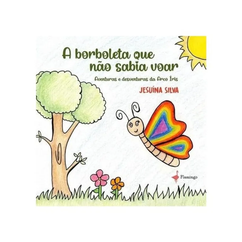 A BORBOLETA QUE NÃO SABIA VOAR