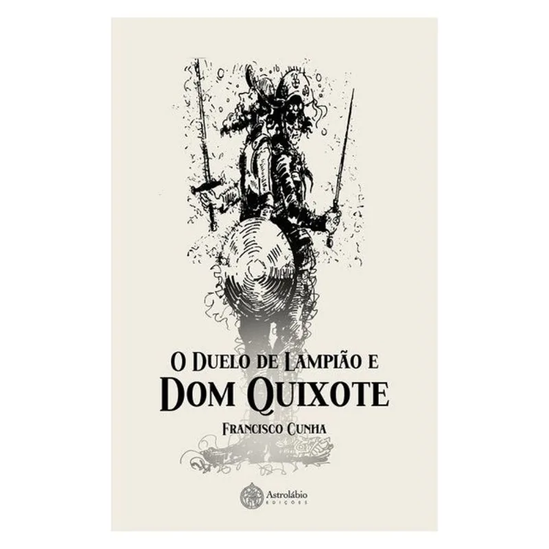 O DUELO DE LAMPIÃO E DOM QUIXOTE