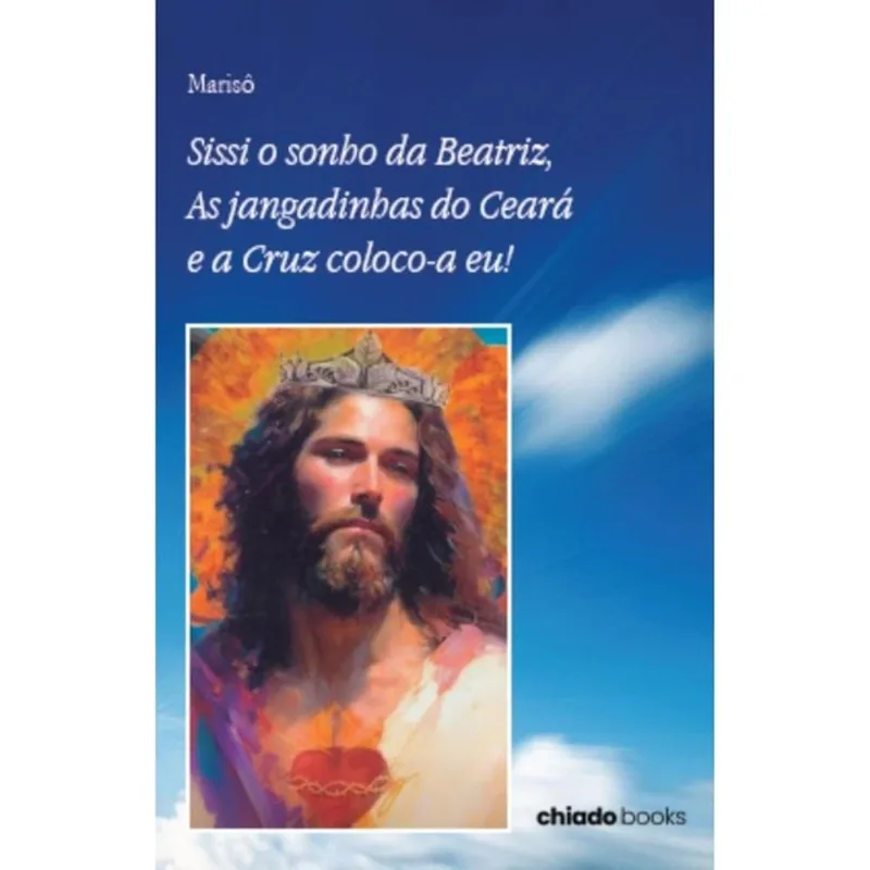 SISSI O SONHO DA BEATRIZ, AS JANGADINHAS DO CEARÁ E A CRUZ COLOCO-A EU