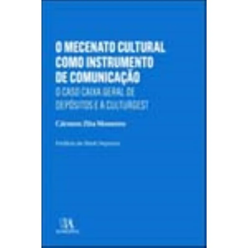 O Mecenato Cultural Como Instrumento De Comunicação - O Caso Caixa Geral De Depósitos E A Culturgest