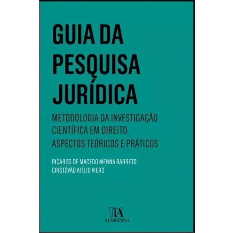 Guia Da Pesquisa Jurídica Metodologia Da Investigação Científica Em Direito. Aspectos Teóricos E Prá