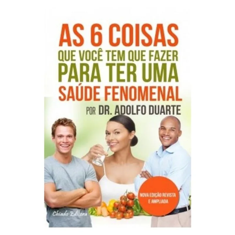 AS 6 COISAS QUE VOCÊ TEM QUE FAZER PARA TER UMA SAÚDE FENOMENAL