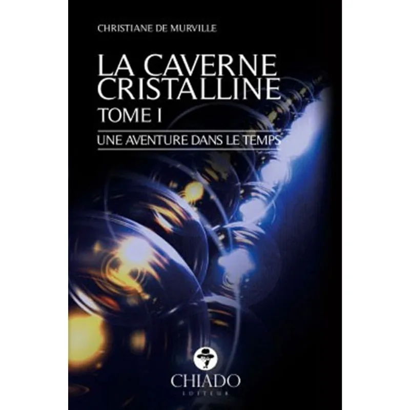 CAVERNE CRISTALLINE, LA - UNE AVENTURE DANS LE TEMPS - TOME I