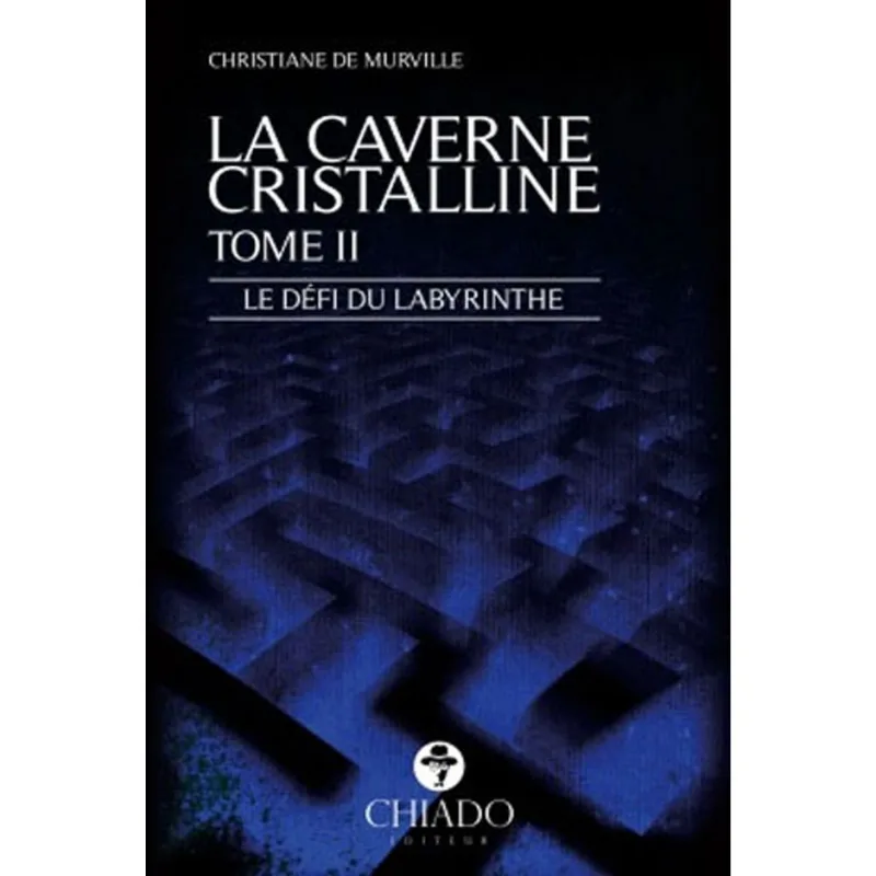 LA CAVERNE CRISTALLINE - LE DEFI DU LABYRINTHE - TOME II