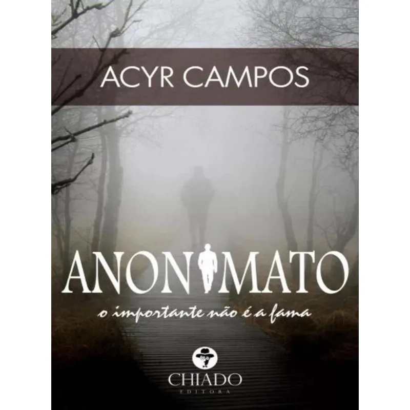 ANONIMATO: O IMPORTANTE NÃO É A FAMA