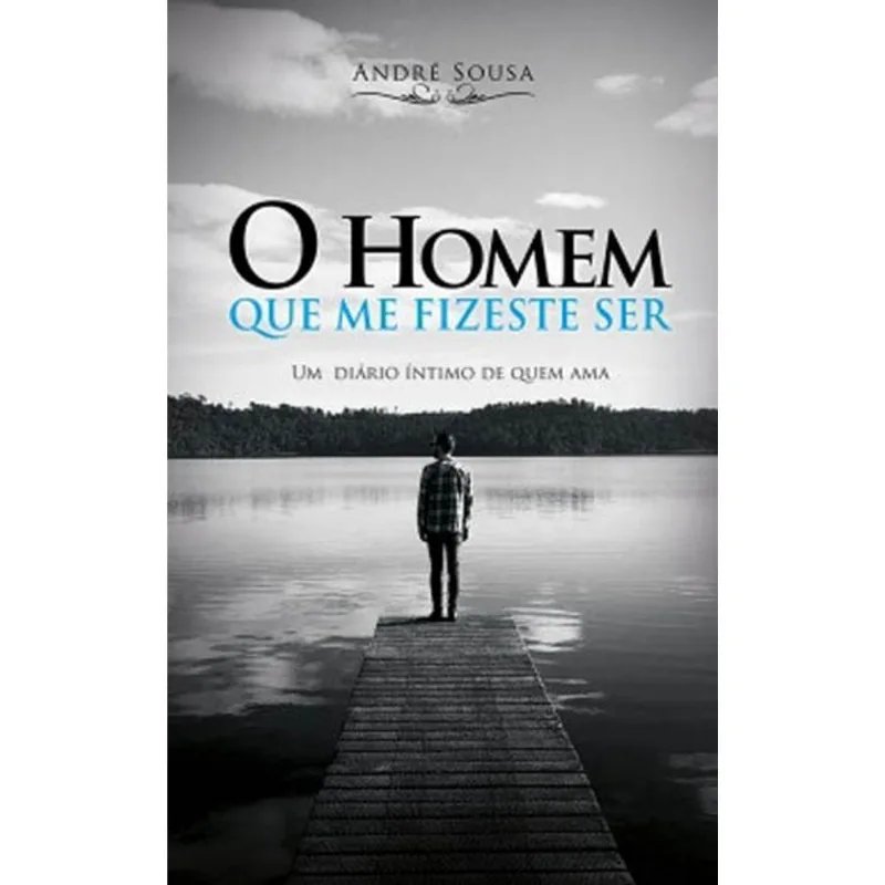 HOMEM QUE ME FIZESTE SER, O