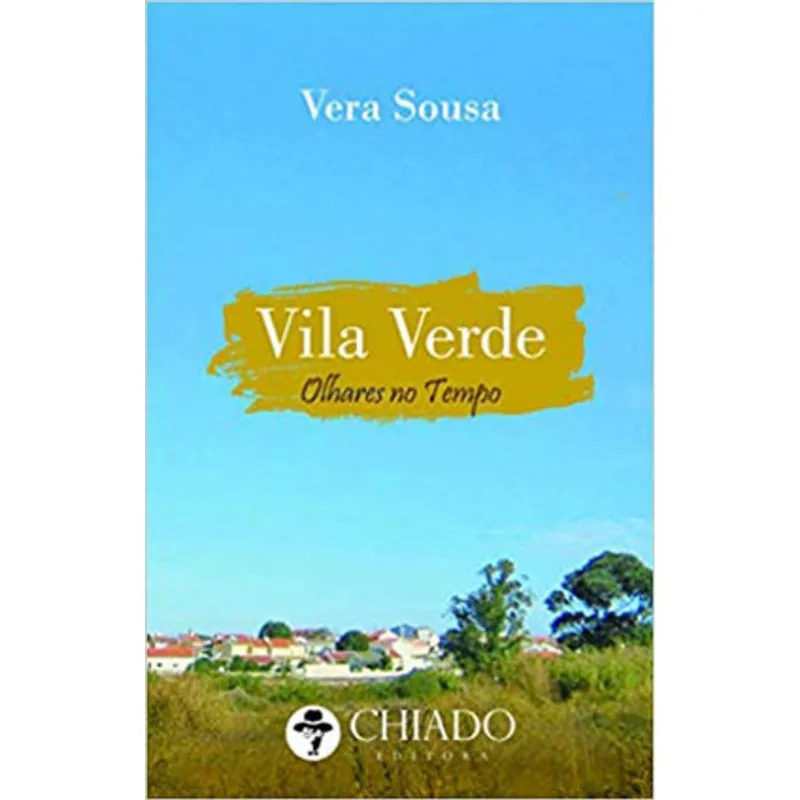 VILA VERDE – OLHARES NO TEMPO