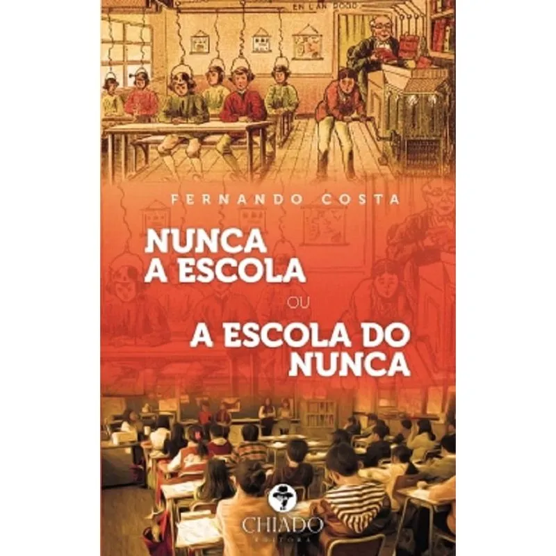 Nunca A Escola Ou A Escola Do Nunca - Chiado