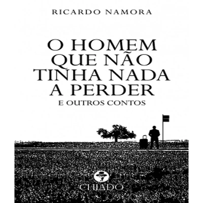 Homem Que Nao Tinha Nada A Perder E Outros Contos, O