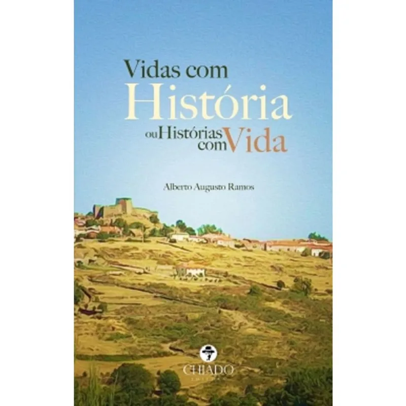 Vidas Com Historia Ou Historias Com Vida - Chiado