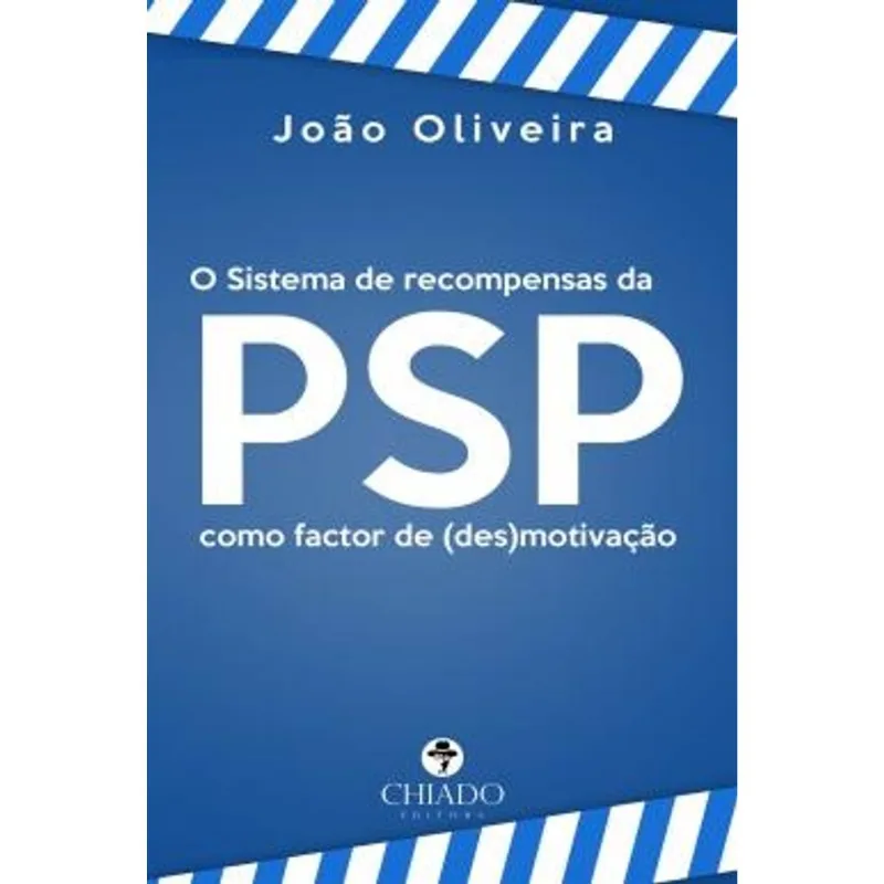 Sistema de Recompensas da Psp Como Factor de (Des)Motivação, o O Sistema de Recompensas da Psp Como Factor de (Des)Motivação