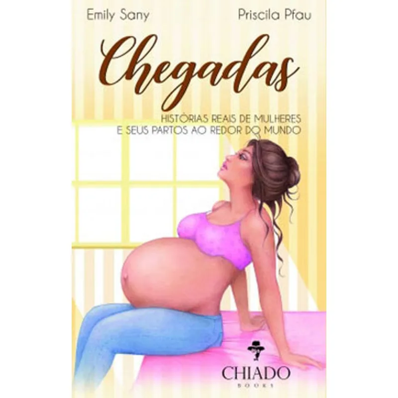 CHEGADAS - HISTORIAS REAIS DE MULHERES E SEUS PARTOS AO REDOR DO MUNDO