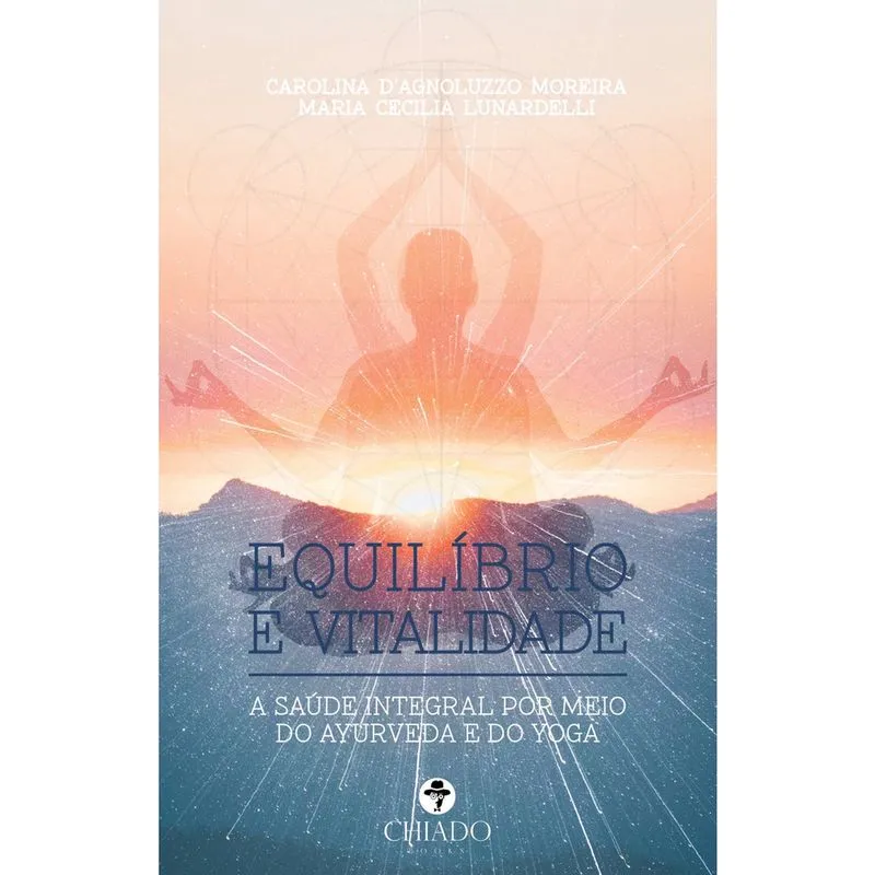 Livro - Equilíbrio e Vitalidade: A saúde integral por meio do Ayurveda e do Yoga.