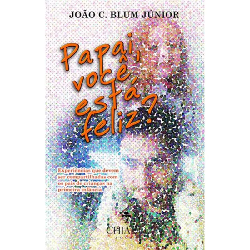 PAPAI, VOCÊ ESTÁ FELIZ?