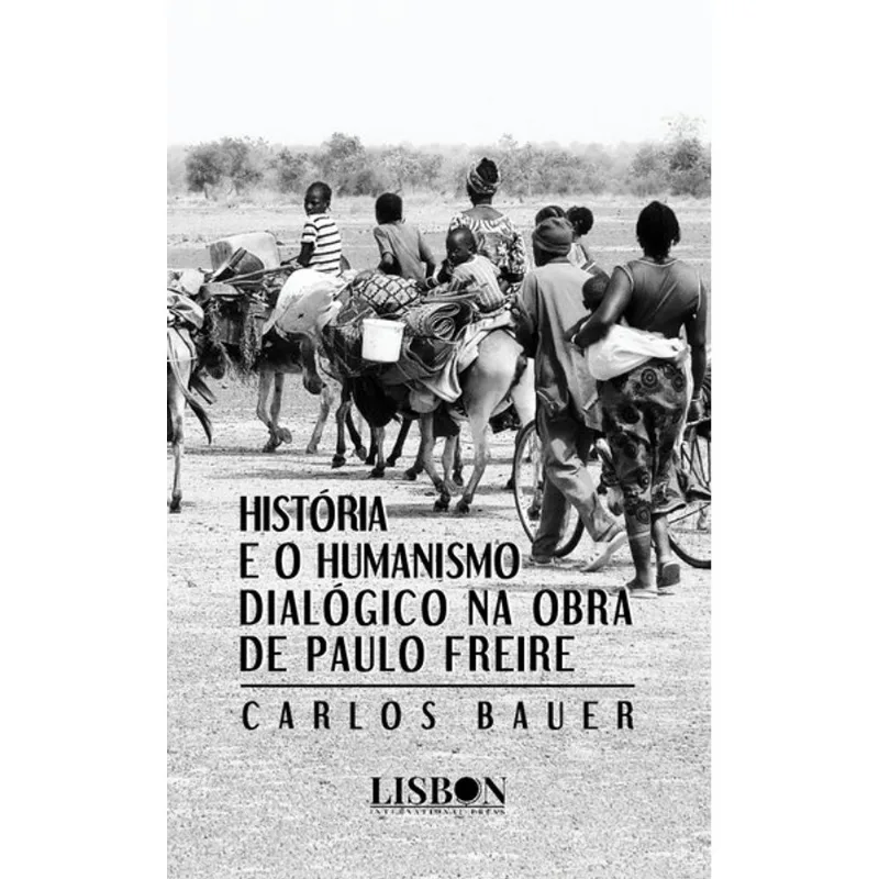 HISTÓRIA E O HUMANISMO DIALÓGICO NA OBRA DE PAULO FREIRE