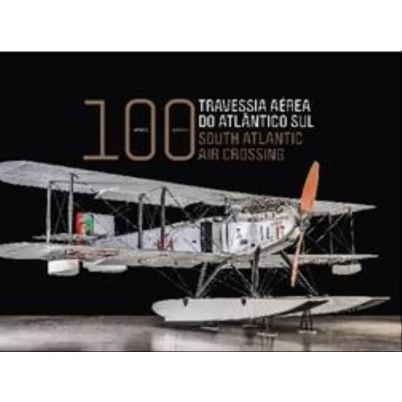 TRAVESSIA AÉREA DO ATLÂNTICO SUL - 100 ANOS