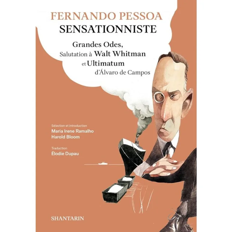 FERNANDO PESSOA SENSATIONNISTE - GRANDES ODES, SALUTATION À WALT WHITMAN ET ULTIMATUM D’ÁLVARO DE CA
