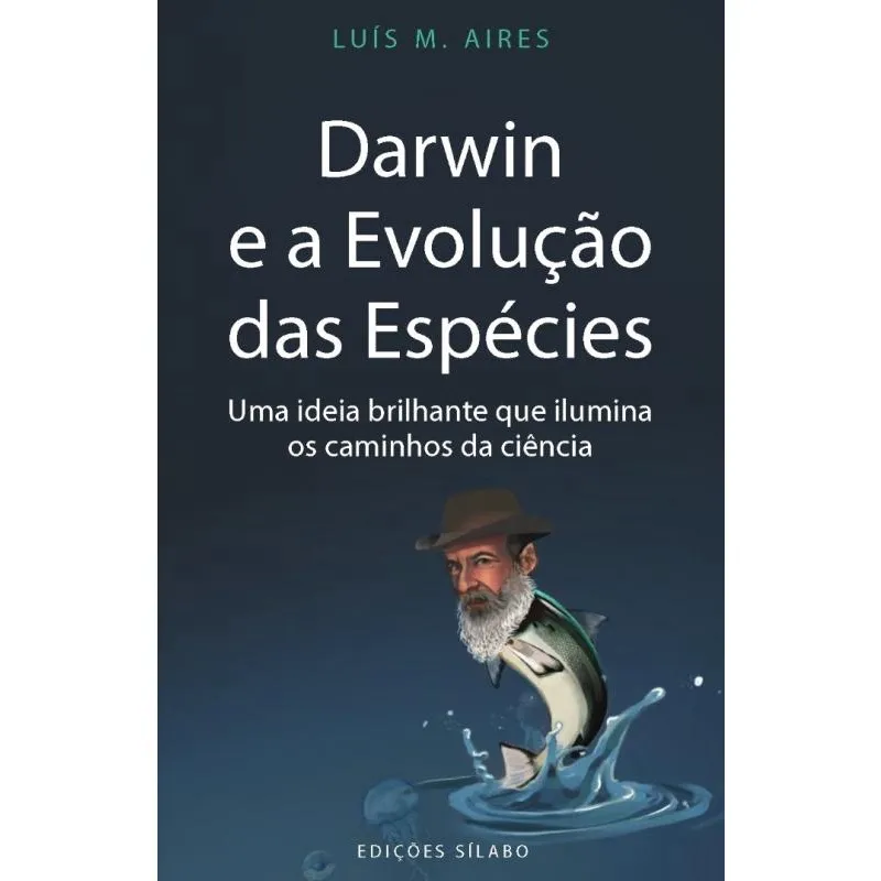 Darwin e a Evolução das Espécies: Uma ideia brilhante que ilumina os caminhos da ciência