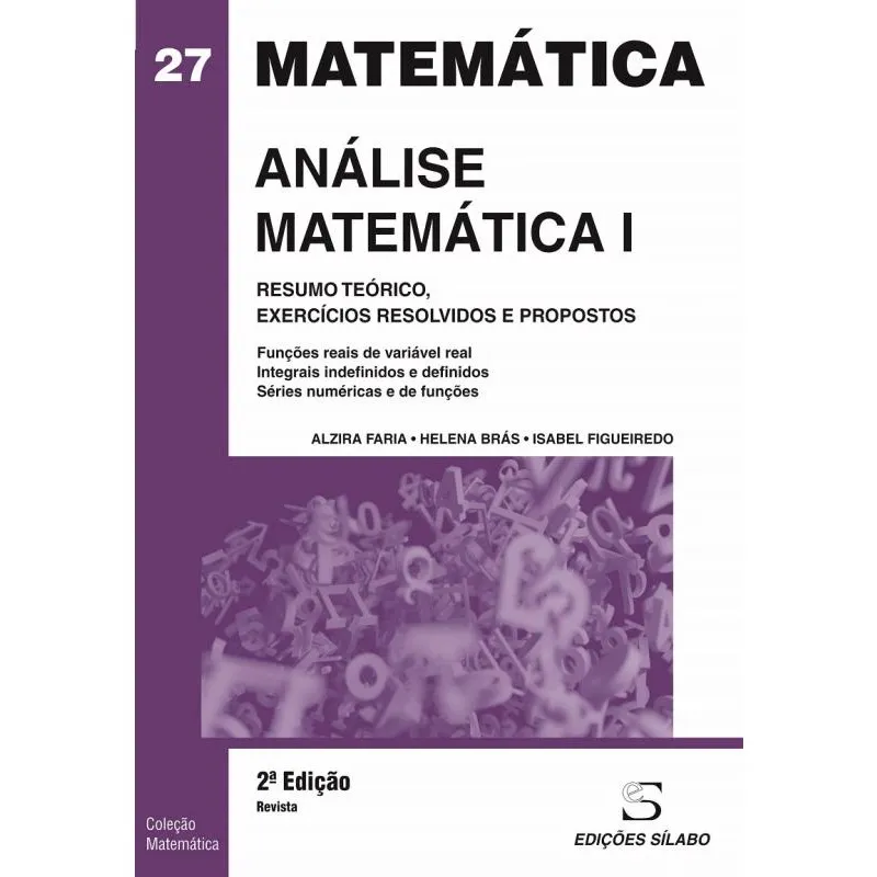 Análise Matemática I - Resumo Teórico, Exercícios Resolvidos e Propostos - 2ª Edição