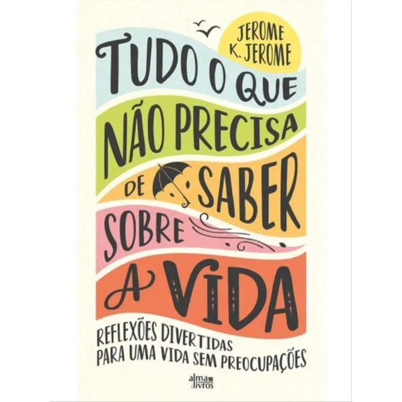 TUDO O QUE NÃO PRECISA DE SABER SOBRE A VIDA