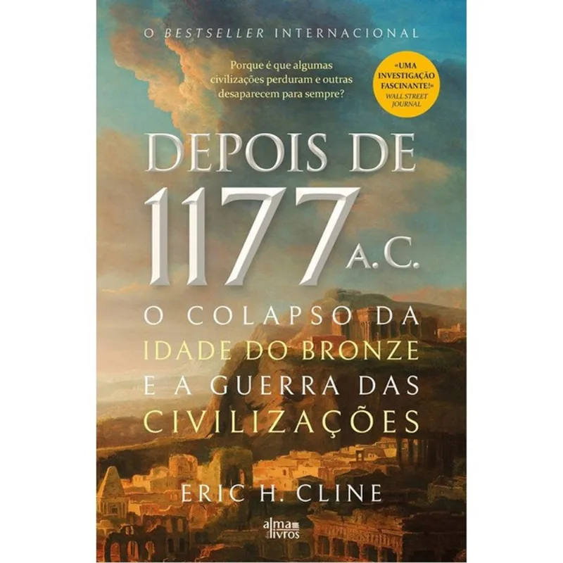 DEPOIS DE 1177 A.C. - O COLAPSO DA IDADE DO BRONZE E A GUERRA DAS CIVILIZAÇÕES