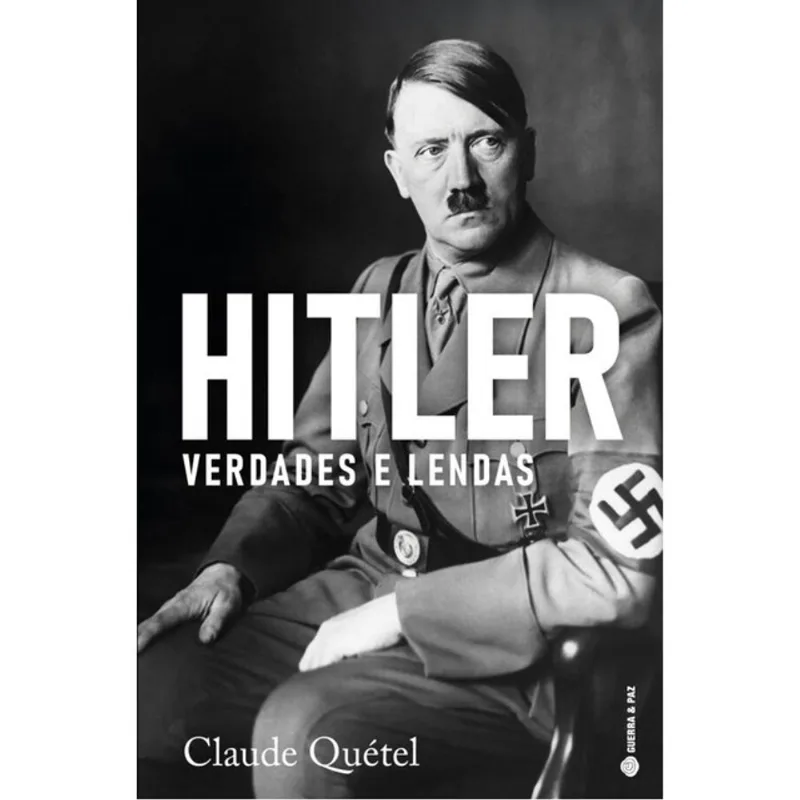 HITLER, VERDADES E LENDAS