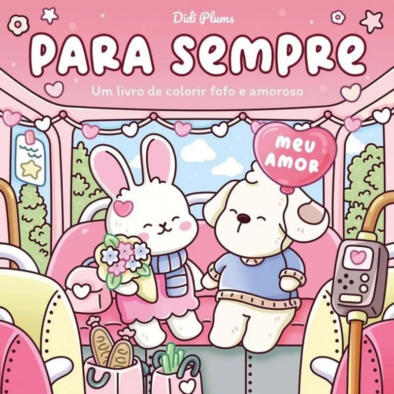 PARA SEMPRE - UM LIVRO DE COLORIR FOFO E AMOROSO