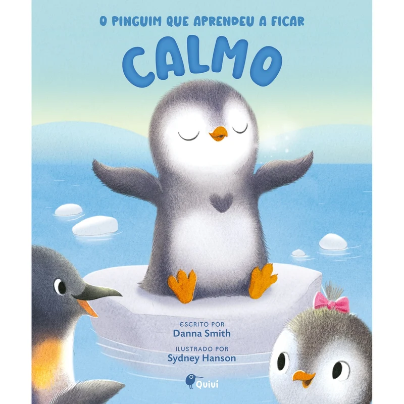 O Pinguim Que Aprendeu A Ficar Calmo de Danna Smith