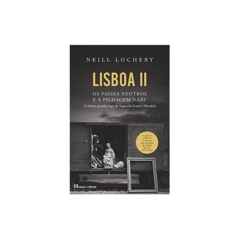 LISBOA II - OS PAÍSES NEUTROS E A PILHAGEM NAZI