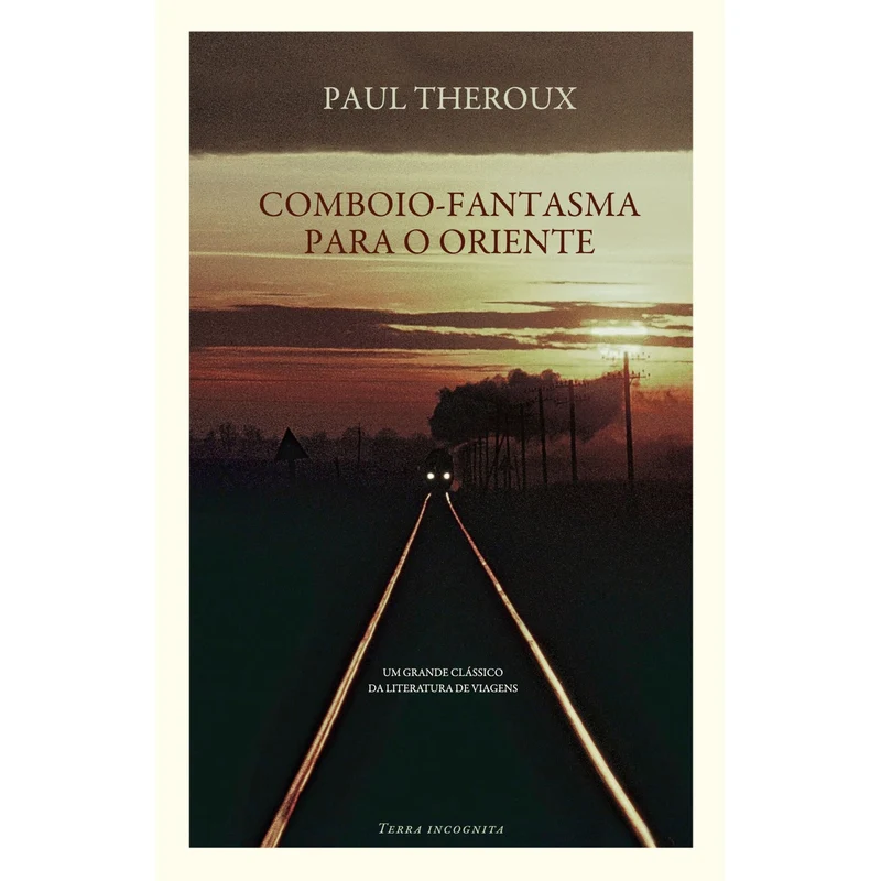 Comboio-Fantasma Para O Oriente de Paul Theroux