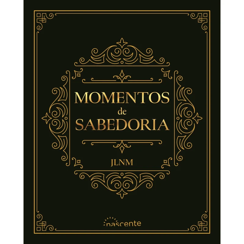 Momentos De Sabedoria de José Luís Nunes Martins