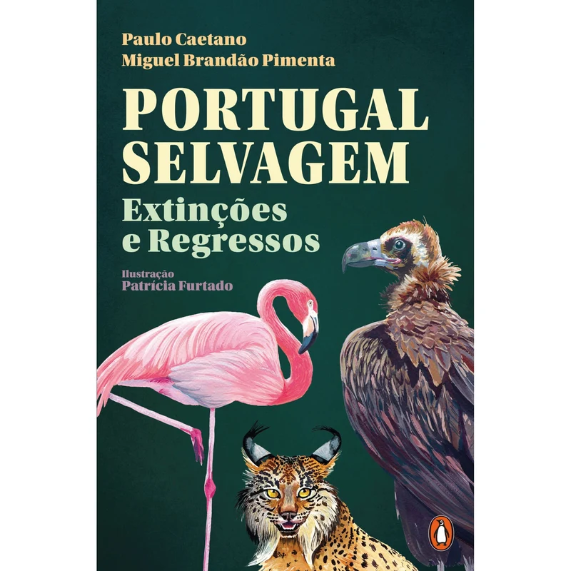 Portugal Selvagem: Extinções E Regressos de Paulo Caetano E Miguel Brandão Pimenta