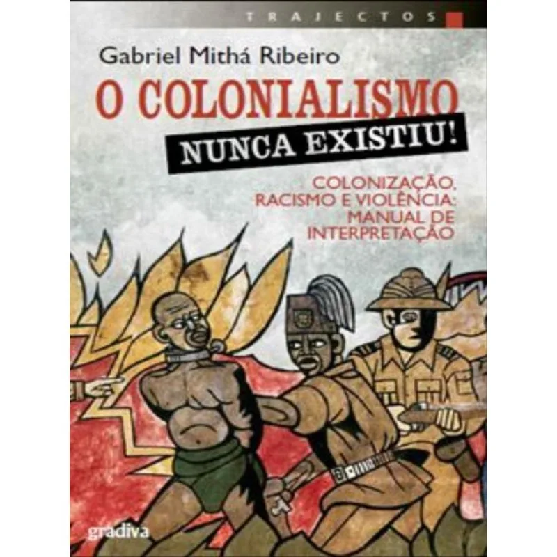 O COLONIALISMO NUNCA EXISTIU!