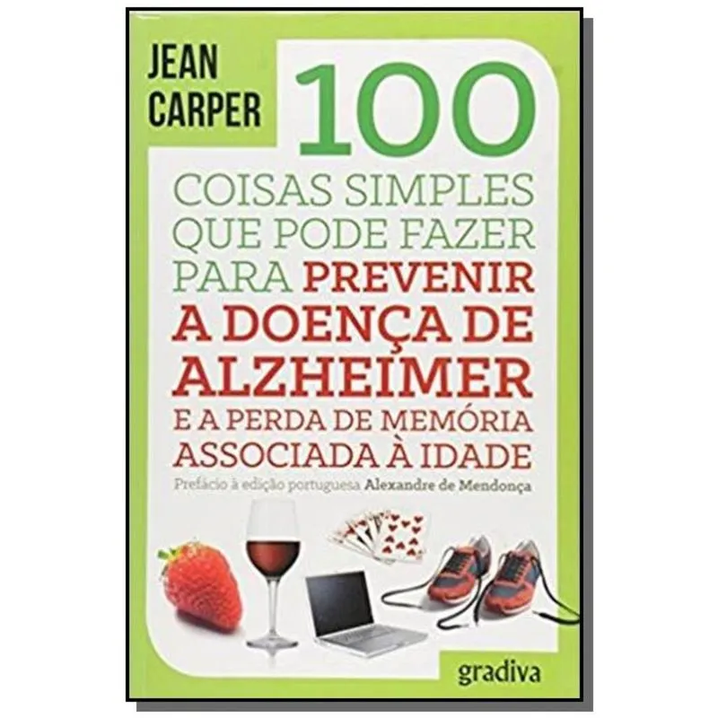 100 Coisas Simples Que Pode Fazer Para Prevenir A Doenca De Alzheimer E A P