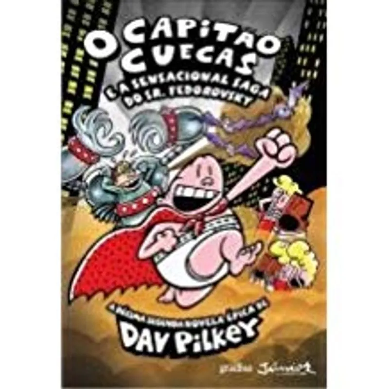 CAPITAO CUECAS E A SENSACIONAL SAGA DO SR. - PILKEY, DAV