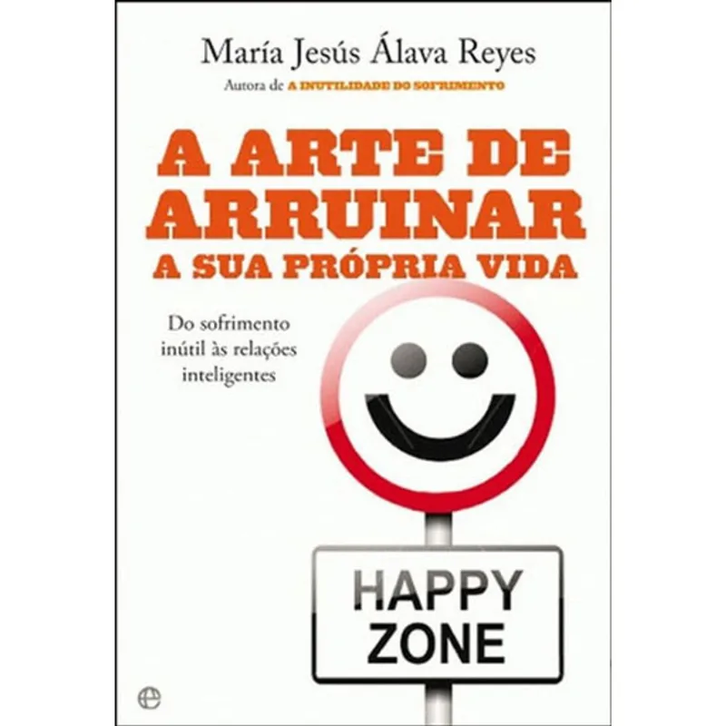 ARTE DE ARRUINAR A SUA PROPRIA VIDA, A