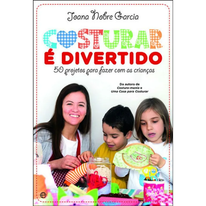 COSTURAR E DIVERTIDO - 65 PROJETOS