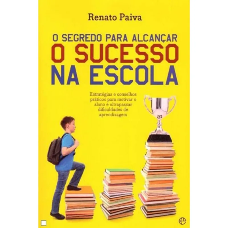 SEGREDO PARA ALCANÇAR O SUCESSO NA ESCOLA, O