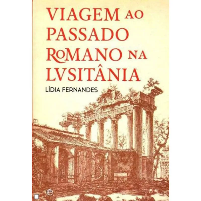 VIAGEM AO PASSADO ROMANO NA LUSITANIA